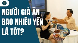 Người già ăn bao nhiêu yến là tốt? Hướng dẫn ăn liều lượng chuẩn