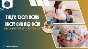 Thực đơn hàng ngày cho mẹ bầu: Đầy đủ chất và tốt cho thai nhi
