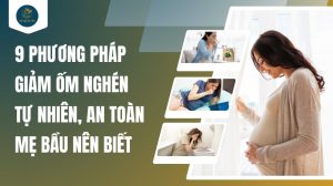 9 phương pháp giảm ốm nghén tự nhiên, an toàn mẹ bầu nên biết