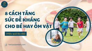 8 cách tăng sức đề kháng cho bé hay ốm vặt (Hiệu quả lâu dài)