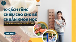 10 cách tăng chiều cao cho bé chuẩn khoa học (2 giai đoạn vàng)