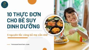 10 thực đơn cho bé suy dinh dưỡng và 5 nguyên tắc vàng cần nhớ
