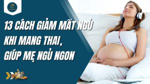 13 cách giảm mất ngủ khi mang thai, giúp mẹ ngủ ngon hơn