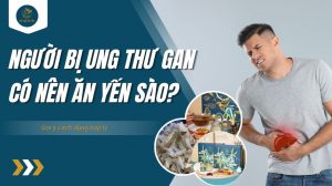 Người bị ung thư gan có nên ăn yến sào? Gợi ý cách dùng hợp lý