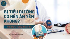 Bị tiểu đường có nên ăn yến không? Giải đáp và hướng dẫn cụ thể