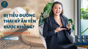 Bị tiểu đường thai kỳ ăn yến được không? Cách sử dụng và lưu ý